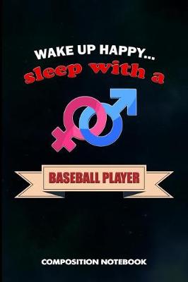 Cover of Wake Up Happy... Sleep with a Baseball Player
