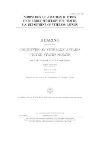 Cover of Nomination of Jonathan B. Perlin to be Under Secretary for Health, U.S. Department of Veterans Affairs