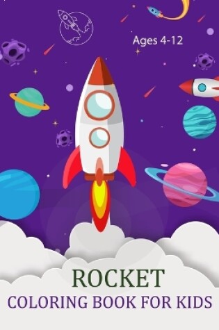 Cover of Rocket Coloring Book For Kids Ages 4-12