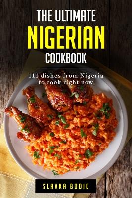 Cover of The Ultimate Nigerian Cookbook