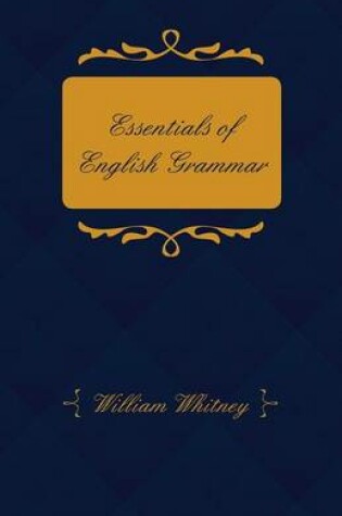 Cover of Essentials Of English Grammar - For The Use Of Schools