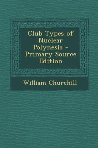 Cover of Club Types of Nuclear Polynesia - Primary Source Edition