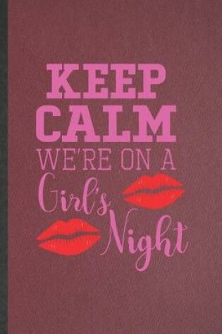 Cover of Keep Calm We're on a Girl's Night