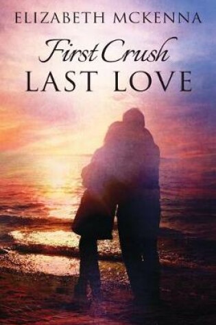 Cover of First Crush, Last Love