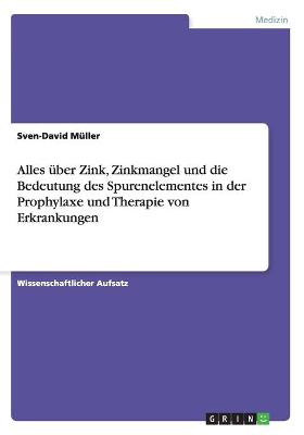 Book cover for Alles uber Zink, Zinkmangel und die Bedeutung des Spurenelementes in der Prophylaxe und Therapie von Erkrankungen