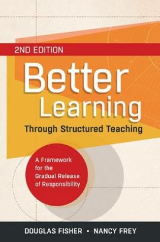 Cover of Better Learning Through Structured Teaching: A Framework for the Gradual Release of Responsibility, 2nd Edition