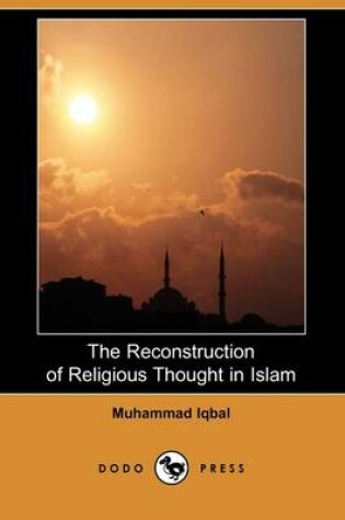 Cover of The Reconstruction of Religious Thought in Islam (Dodo Press)