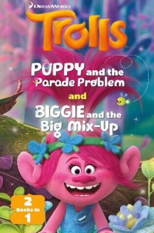 Cover of Trolls: Poppy and the Parade Problem / Biggie and the Big Mix-up