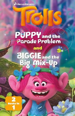 Cover of Trolls: Poppy and the Parade Problem / Biggie and the Big Mix-up