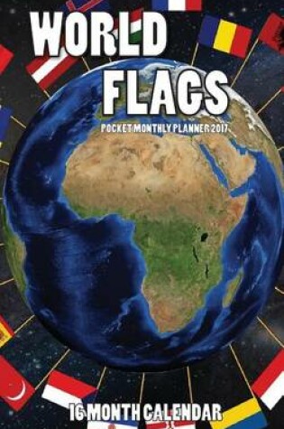 Cover of World Flags Pocket Monthly Planner 2017