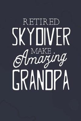 Book cover for Retired Skydiver Make Amazing Grandpa