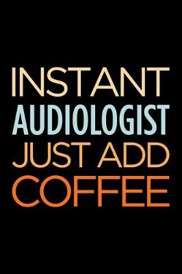 Book cover for Instant Audiologist Just Add Coffee