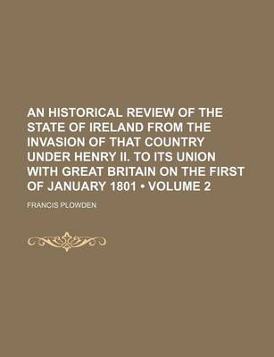 Book cover for An Historical Review of the State of Ireland from the Invasion of That Country Under Henry II. to Its Union with Great Britain on the First of January 1801 (Volume 2)