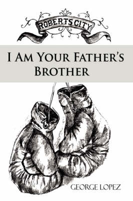 Book cover for I Am Your Father's Brother