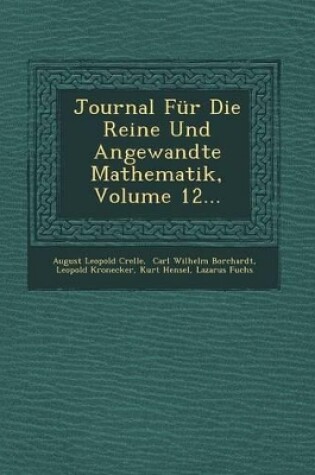 Cover of Journal Fur Die Reine Und Angewandte Mathematik, Volume 12...