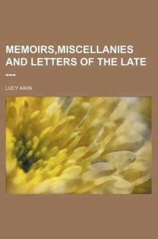 Cover of Memoirs, Miscellanies and Letters of the Late ---
