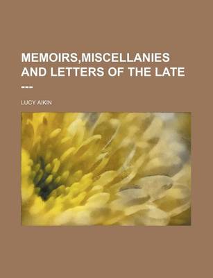 Book cover for Memoirs, Miscellanies and Letters of the Late ---