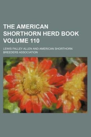 Cover of The American Shorthorn Herd Book Volume 110