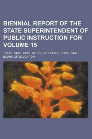 Cover of Biennial Report of the State Superintendent of Public Instruction for Volume 15