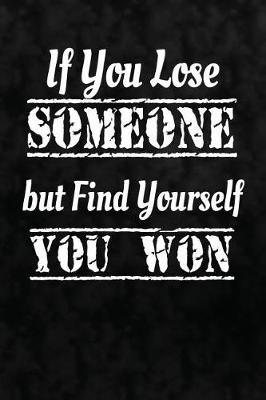 Book cover for If You Lose Someone But Find Yourself, You Won