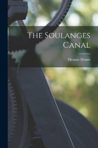 Cover of The Soulanges Canal [microform]