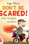 Book cover for Don't be scared! - ¡No tengas miedo!