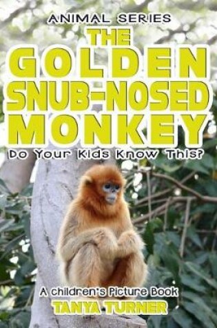 Cover of THE GOLDEN SNUB-NOSED MONKEY Do Your Kids Know This?