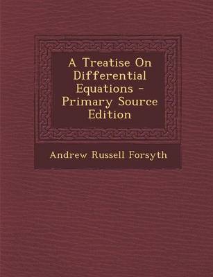 Book cover for A Treatise on Differential Equations - Primary Source Edition