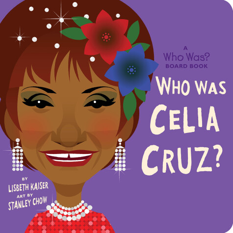 Cover of Who Was Celia Cruz?: A Who Was? Board Book
