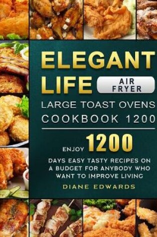 Cover of Elegant Life Air Fryer, Large Toast Ovens Cookbook 1200