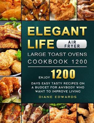 Book cover for Elegant Life Air Fryer, Large Toast Ovens Cookbook 1200