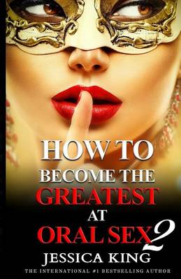 Book cover for How to Become the Greatest at Oral Sex 2