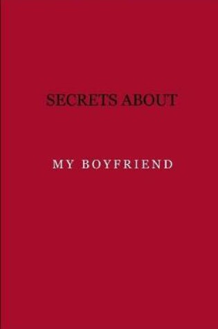 Cover of Secrets about my boyfriend