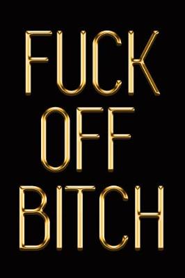 Book cover for Fuck Off Bitch