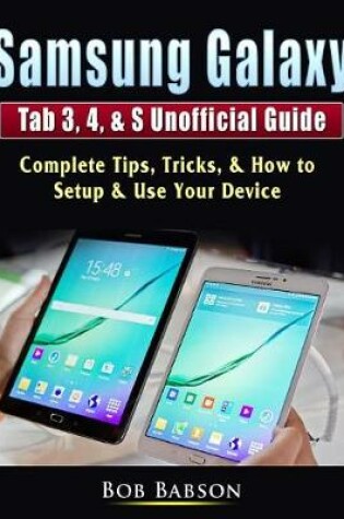 Cover of Samsung Galaxy Tab 3, 4, & S Unofficial Guide