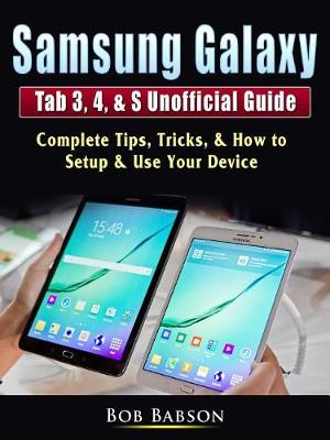 Book cover for Samsung Galaxy Tab 3, 4, & S Unofficial Guide