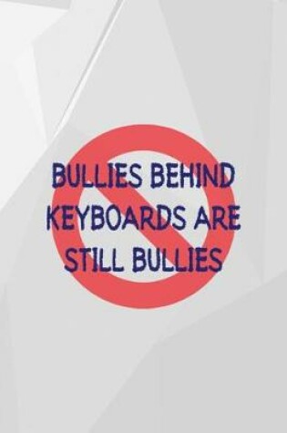 Cover of Bullies Behind Keyboards Are Still Bullies