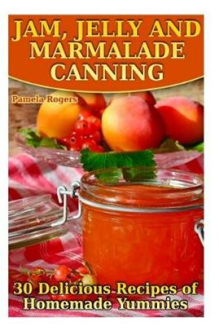 Cover of Jam, Jelly and Marmalade Canning