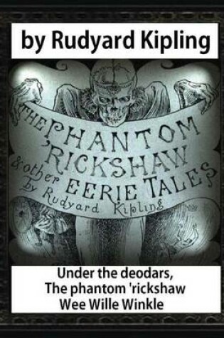 Cover of Under the deodars, The phantom 'rickshaw Wee Wille Winkle, by Rudyard Kipling