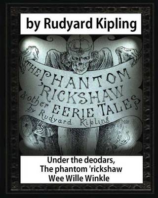 Book cover for Under the deodars, The phantom 'rickshaw Wee Wille Winkle, by Rudyard Kipling