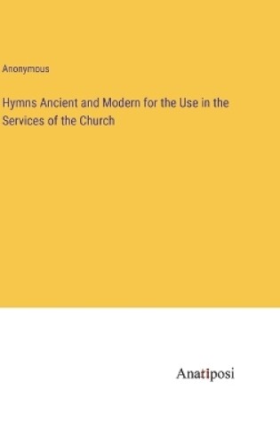 Cover of Hymns Ancient and Modern for the Use in the Services of the Church