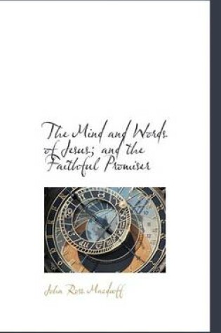 Cover of The Mind and Words of Jesus; And the Faithful Promiser