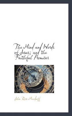 Book cover for The Mind and Words of Jesus; And the Faithful Promiser