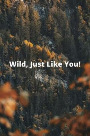 Cover of Wild, Just Like You
