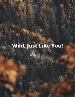 Book cover for Wild, Just Like You