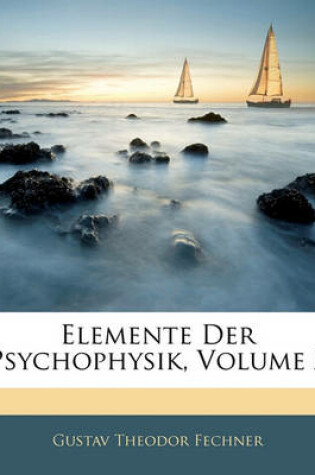 Cover of Elemente Der Psychophysik, Volume 2