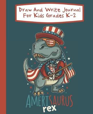 Book cover for Draw And Write Journal For Kids Grades K-2 Amerisaurus Rex