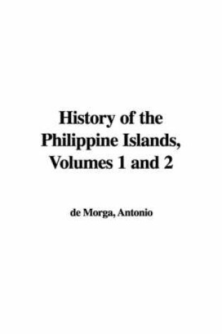 Cover of History of the Philippine Islands, Volumes 1 and 2