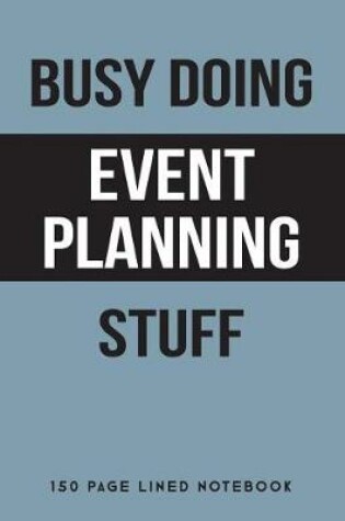 Cover of Busy Doing Event Planning Stuff
