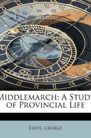 Cover of Middlemarch; A Study of Provincial Life